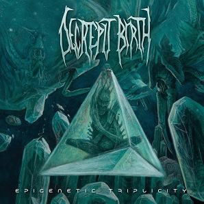 Decrepit Birth : Epigenetic Triplicity